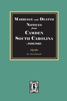 Paperback Marriage and Death Notices from CAMDEN, South Carolina Newspapers, 1816-1865 Book