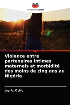 Paperback Violence entre partenaires intimes maternels et morbidité des moins de cinq ans au Nigéria [French] Book