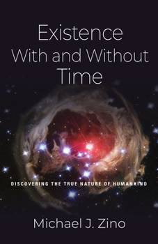 Paperback Existence with and Without Time: Discovering the True Nature of Humankind Book
