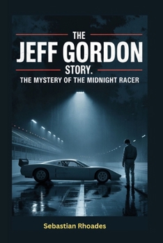 The Jeff Gordon Story: The Mystery of the Midnight Racer