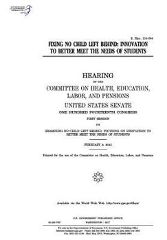 Paperback Fixing No Child Left Behind: innovation to better meet the needs of students: hearing of the Committee on Health Book