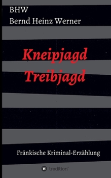 Paperback Kneipjagd - Treibjagd: Eine fränkische Kriminalerzählung Ansbach [German] Book