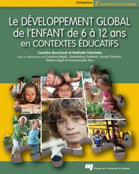 Paperback DEVELOPPEMENT GLOBAL DE L'ENFANT DE 6 A 12 ANS EN CONTEXTES [French] Book