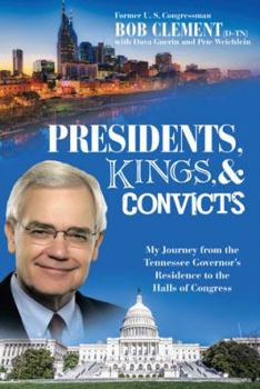 Paperback Presidents, Kings, and Convicts: My Journey from the Tennessee Governor's Residence to the Halls of Congress Book