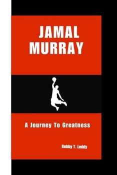 JAMAL MURRAY: A Journey To Greatness