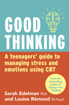 Paperback Good Thinking: A Teenager's Guide to Managing Stress and Emotion Using CBT Book