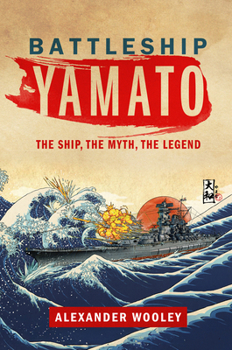 Hardcover Battleship Yamato: The Ship, the Myth, the Legend Book