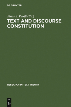 Hardcover Text and Discourse Constitution: Empirical Aspects, Theoretical Approaches Book