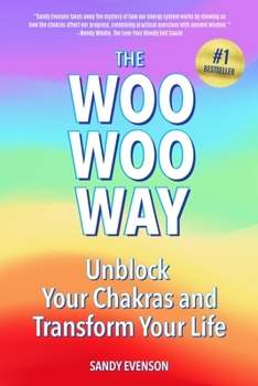 Paperback The Woo Woo Way: Unblock Your Chakras and Transform Your Life Book