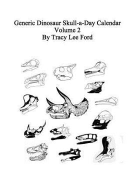 Paperback Generic Dinosaur Skull-a-Day Calendar, Volume 2: 366 different dnosaur skulls, some new, some old. Tyrannosaurus, Triceratops, Brontosaurus, Stegosaur Book