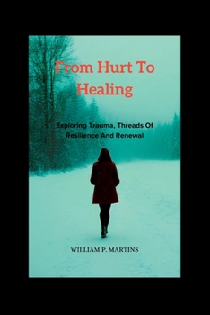 From Hurt To Healing: Exploring Trauma, threads of resilience and Renewal