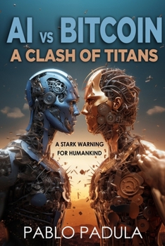 Paperback AI vs. Bitcoin: A Clash of Titans Book