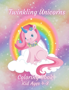 Paperback Twinkling Unicorns Coloring Book Kids Ages 4-8: 50 Wonderful Unicorn Illustrations Book