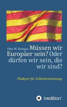 Paperback Müssen wir Europäer sein? Oder dürfen wir sein, die wir sind?: Plädoyer für Selbstbestimmung [German] Book