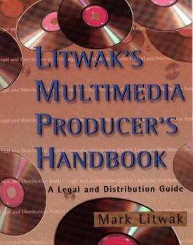 Paperback Litwak's Multimedia Producer's Handbook: A Legal and Distribution Guide Book