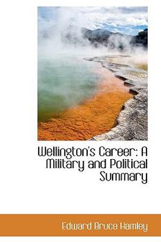 Hardcover Wellington's Career: A Military and Political Summary Book