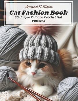Paperback Cat Fashion Book: 30 Unique Knit and Crochet Hat Patterns Book