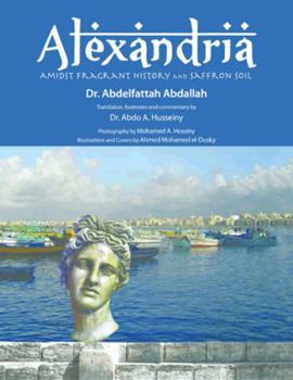 Paperback Alexandria Amidst Fragrant History and Saffron Soil Book