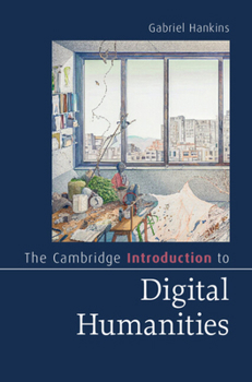 Hardcover The Cambridge Introduction to Digital Humanities Book