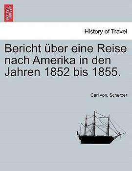 Paperback Bericht ?ber Eine Reise Nach Amerika in Den Jahren 1852 Bis 1855. [German] Book