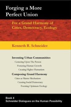 Paperback Forging A More Perfect Union: For a Grand Harmony of Cities, Democracy, Ecology Book