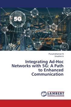 Paperback Integrating Ad-Hoc Networks with 5G: A Path to Enhanced Communication Book