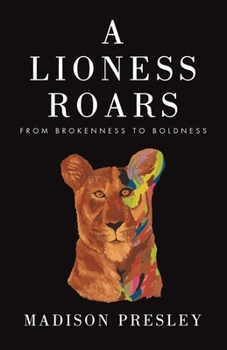 Paperback A Lioness Roars: From brokenness to boldness Book