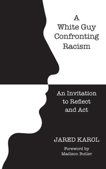 Paperback A White Guy Confronting Racism: An Invitation to Reflect and Act Book