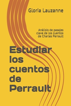 Paperback Estudiar los cuentos de Perrault: Análisis de pasajes clave de los cuentos de Charles Perrault [Spanish] Book