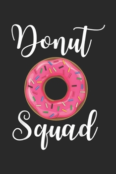 Donut squad: Donut squad Funny donut lover Journal/Notebook Blank Lined Ruled 6x9 100 Pages