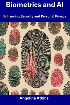 Paperback Biometrics and AI: Enhancing Security and Personal Privacy Book