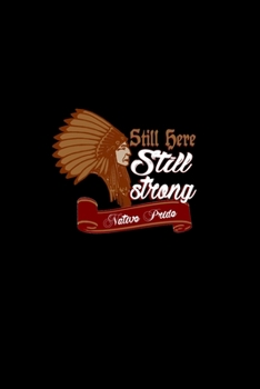 Still here. Still Strong. Native Pride: Food Journal | Track your Meals | Eat clean and fit | Breakfast Lunch Diner Snacks | Time Items Serving Cals Sugar Protein Fiber Carbs Fat | 110 pages