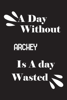 Paperback A day without archey is a day wasted Book