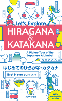 Paperback Let's Explore Hiragana & Katakana: A Picture Tour of the Japanese Alphabet [Japanese] Book
