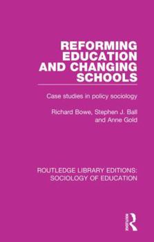 Paperback Reforming Education and Changing Schools: Case studies in policy sociology Book