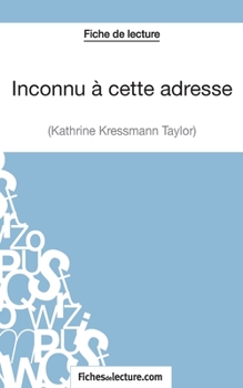 Paperback Inconnu à cette adresse de Kathrine Kressmann Taylor (Fiche de lecture): Analyse complète de l'oeuvre [French] Book