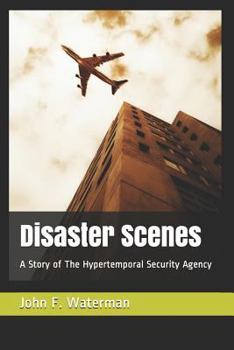 Paperback Disaster Scenes: A Story of the Hypertemporal Security Agency Book