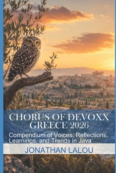 Paperback Chorus of Devoxx Greece 2026: Compendium of Voices, Reflections, Learnings, and Trends in Java Book