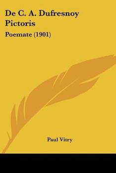 Paperback De C. A. Dufresnoy Pictoris: Poemate (1901) [Latin] Book