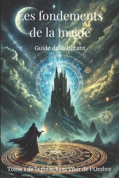 Paperback Les Fondements de la Magie: Guide Du Débutant [French] Book