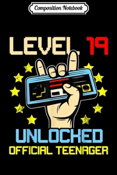 Composition Notebook: Official nager 19th Birthday  Level 19 Unlocked  Journal/Notebook Blank Lined Ruled 6x9 100 Pages