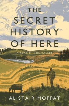 Hardcover The Secret History of Here: A Year in the Valley Book