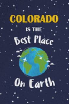 Colorado Is The Best Place On Earth: Colorado USA Notebook