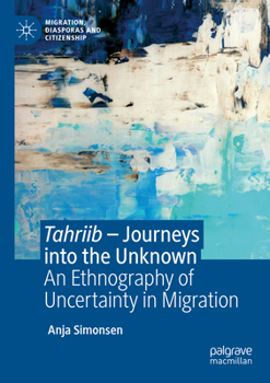 Paperback Tahriib - Journeys Into the Unknown: An Ethnography of Uncertainty in Migration Book
