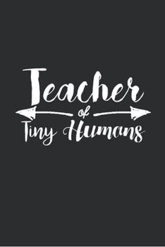 TEACHER OF TINY HUMANS: Blank Lined Notebook, 6 x 9, 120 White Color Pages, Matte Finish Cover