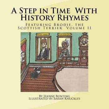 Paperback A Step in Time With History Rhymes: Featuring Brodie, the Scottish Terrier: Volume II Book