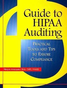 Paperback Guide to Hipaa Auditing: Practical Tools and Tips to Ensure Compliance Book