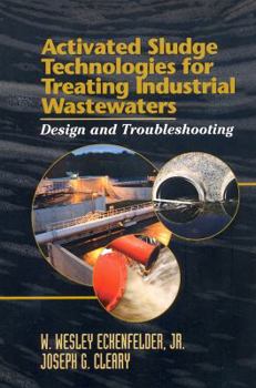 Paperback Activated Sludge Technologies for Treating Industrial Wastewaters: Design and Troubleshooting Book