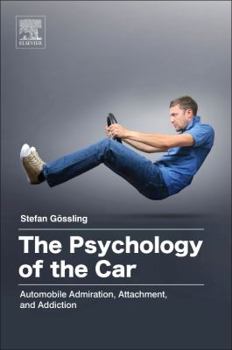 Paperback The Psychology of the Car: Automobile Admiration, Attachment, and Addiction Book