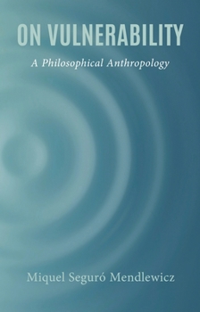Hardcover On Vulnerability: A Philosophical Anthropology Book